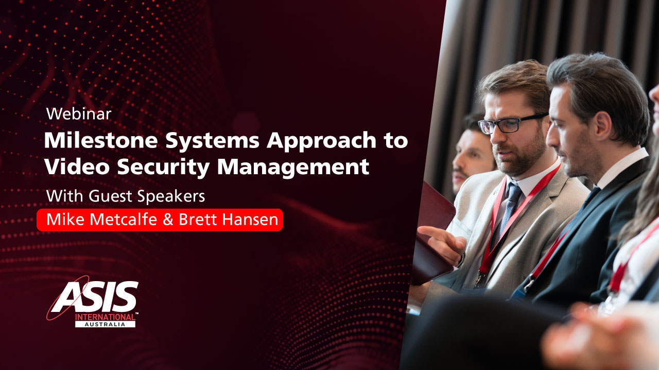 Webinar – Milestone Systems Approach to Video Security Management With Guest Speakers – Mike Metcalfe & Brett Hansen