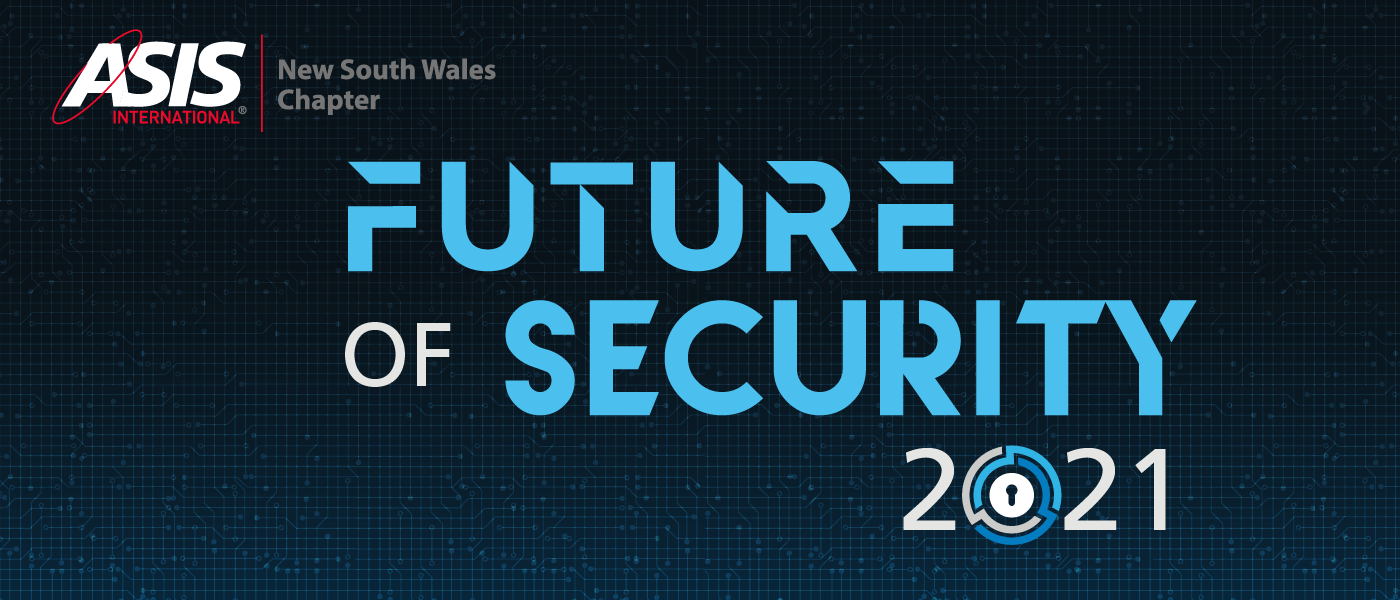 ASIS NSW – “Future of Security” Annual Conference 2021